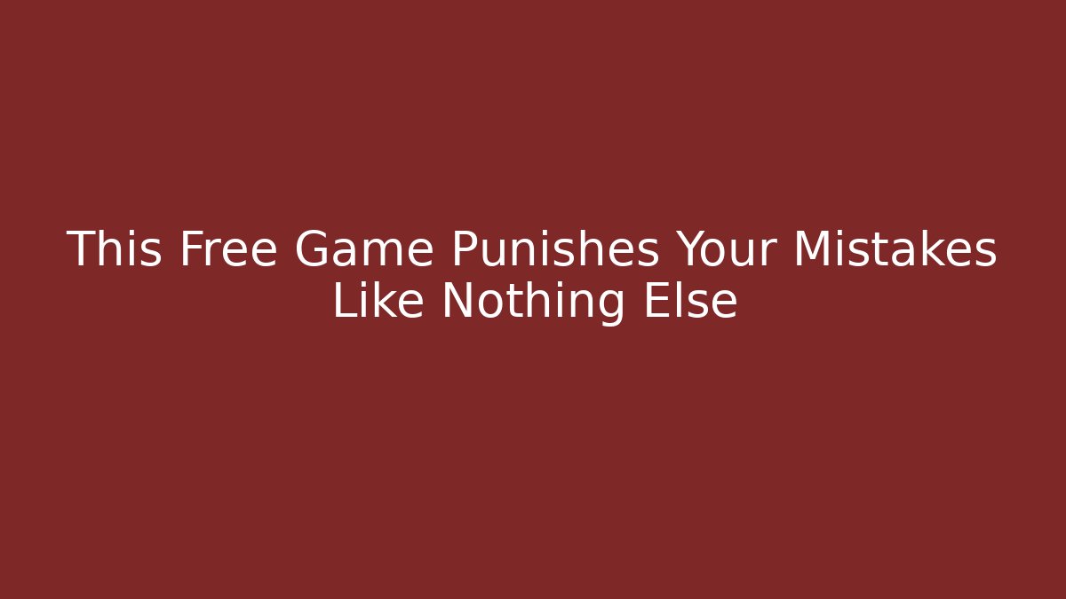 This Free Game Punishes Your Mistakes Like Nothing Else - Create More Assets