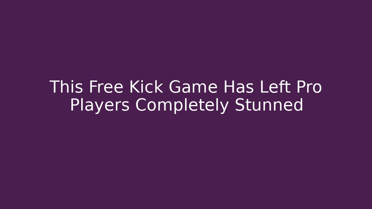 This Free Kick Game Has Left Pro Players Completely Stunned