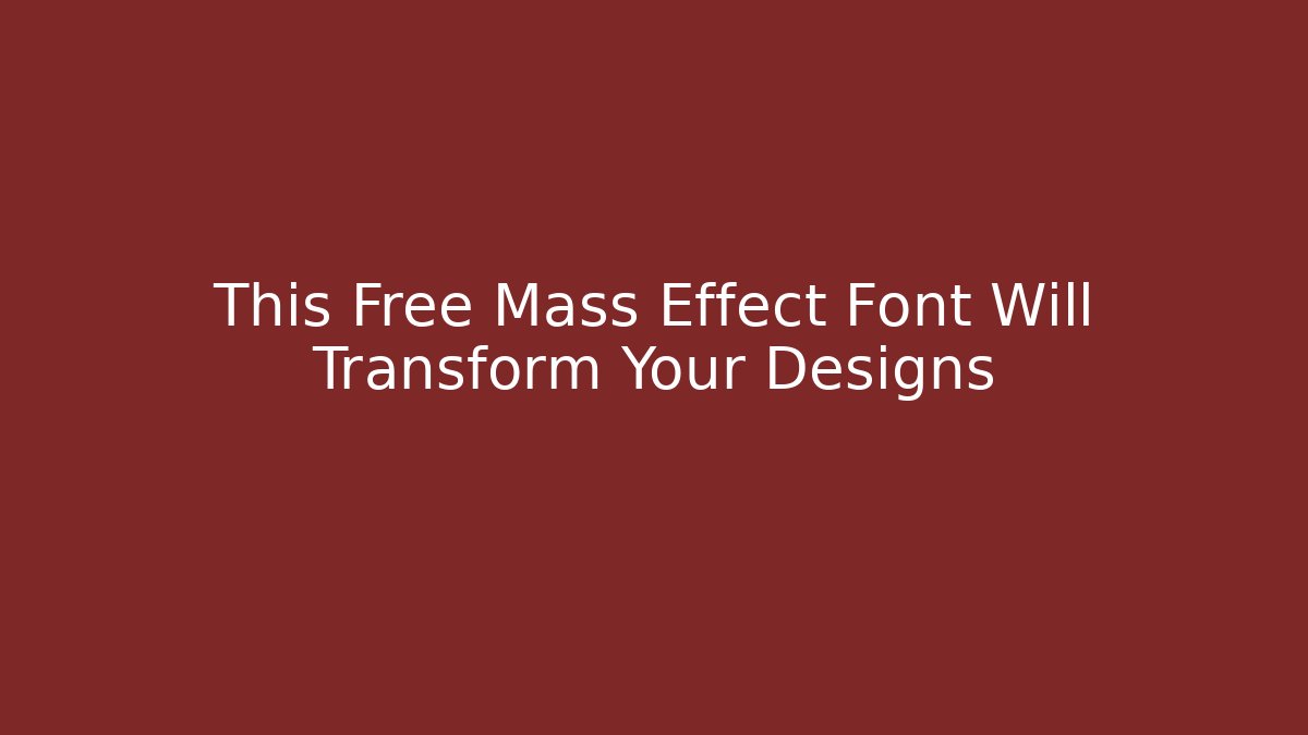 This Free Mass Effect Font Will Transform Your Designs - Create More Assets