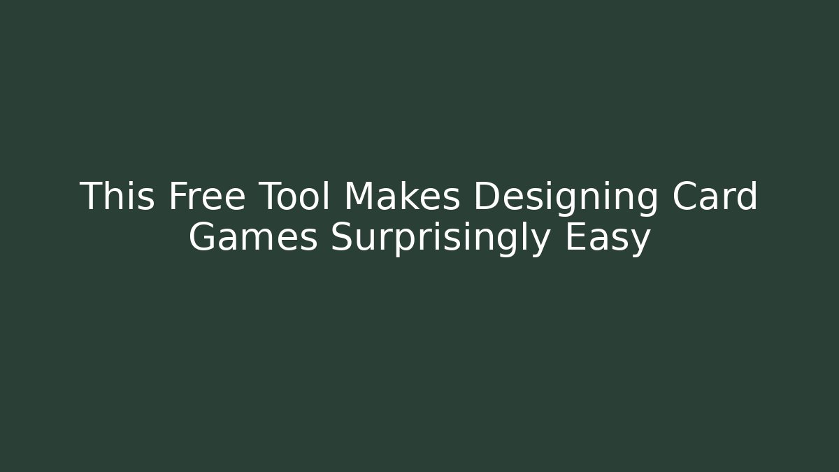 This Free Tool Makes Designing Card Games Surprisingly Easy