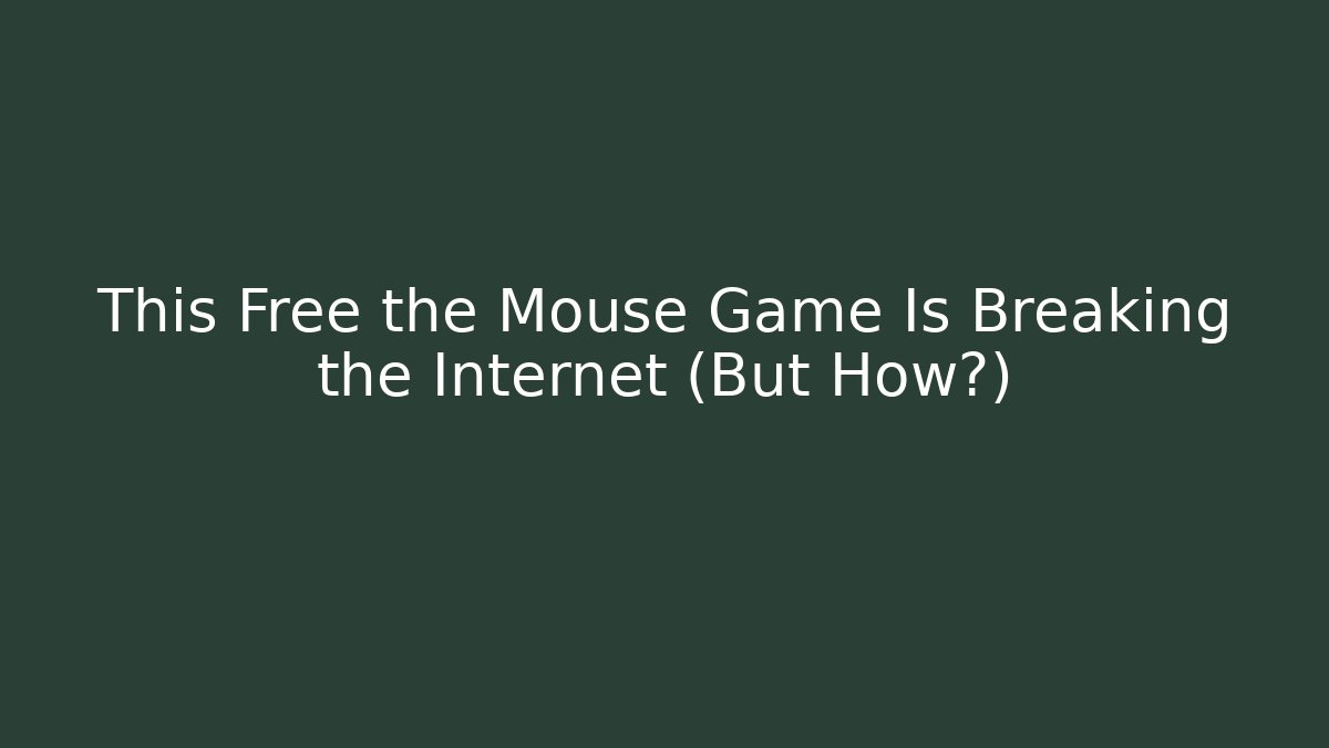This Free the Mouse Game Is Breaking the Internet (But How?)