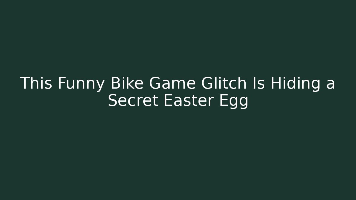 This Funny Bike Game Glitch Is Hiding a Secret Easter Egg