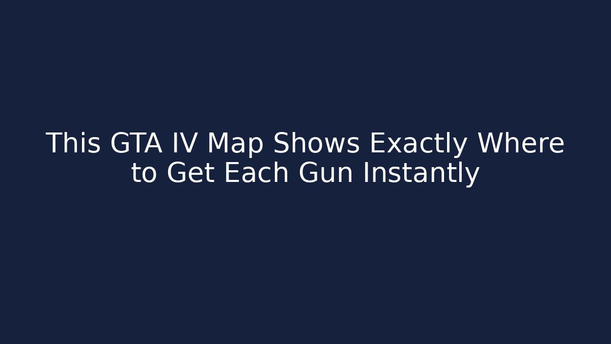 This GTA IV Map Shows Exactly Where to Get Each Gun Instantly