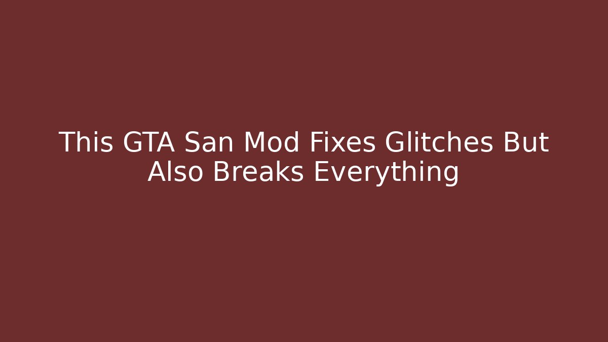 This GTA San Mod Fixes Glitches But Also Breaks Everything