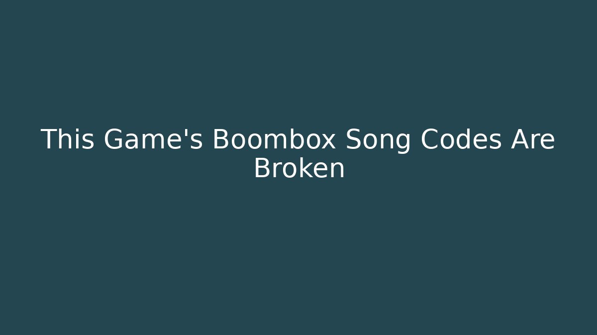 This Game's Boombox Song Codes Are Broken