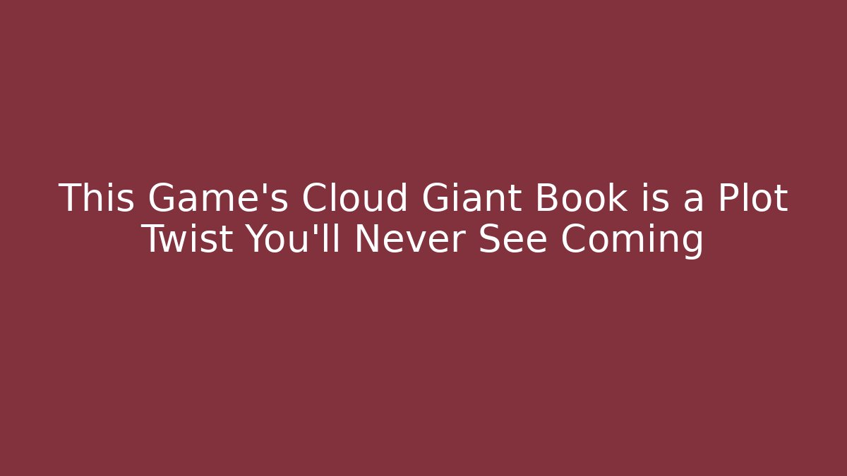 This Game's Cloud Giant Book is a Plot Twist You'll Never See Coming - Create More Assets