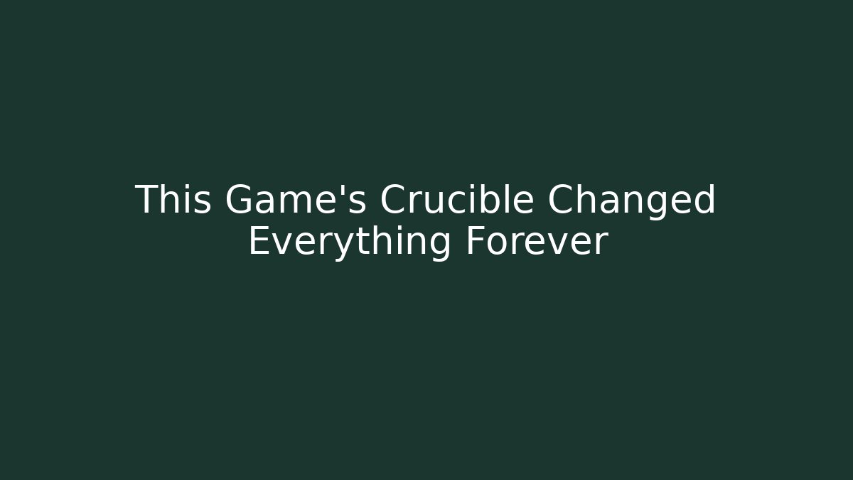This Game's Crucible Changed Everything Forever - Create More Assets