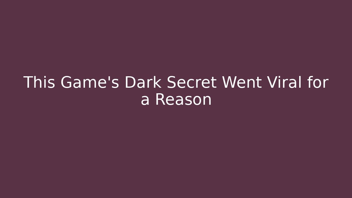 This Game's Dark Secret Went Viral for a Reason