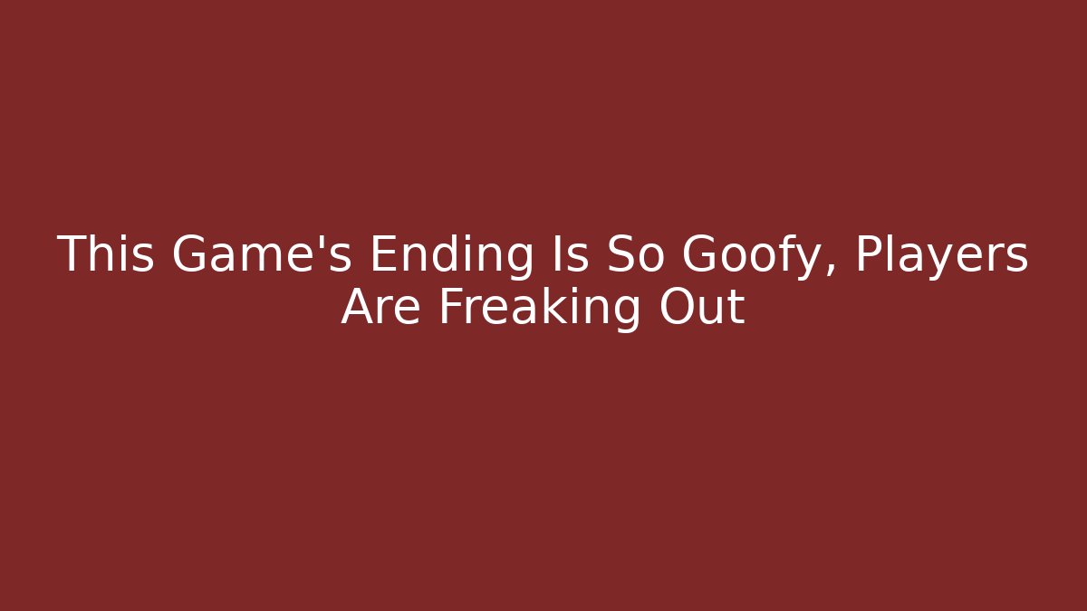This Game's Ending Is So Goofy, Players Are Freaking Out