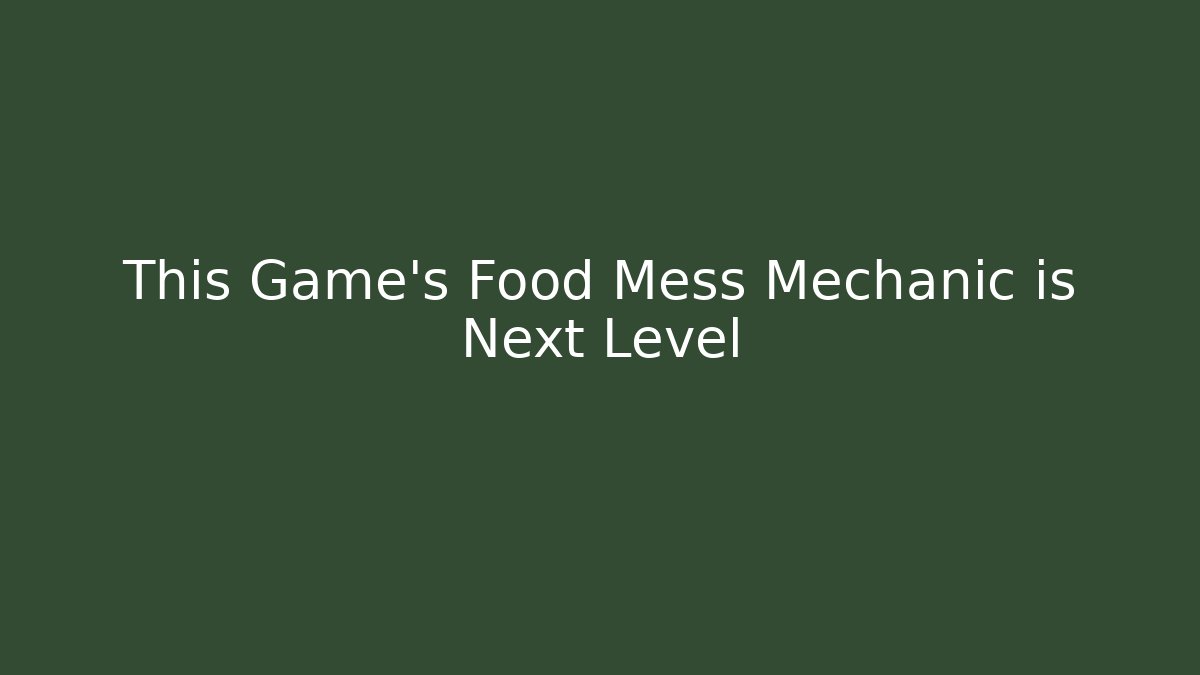 This Game's Food Mess Mechanic is Next Level - Create More Assets