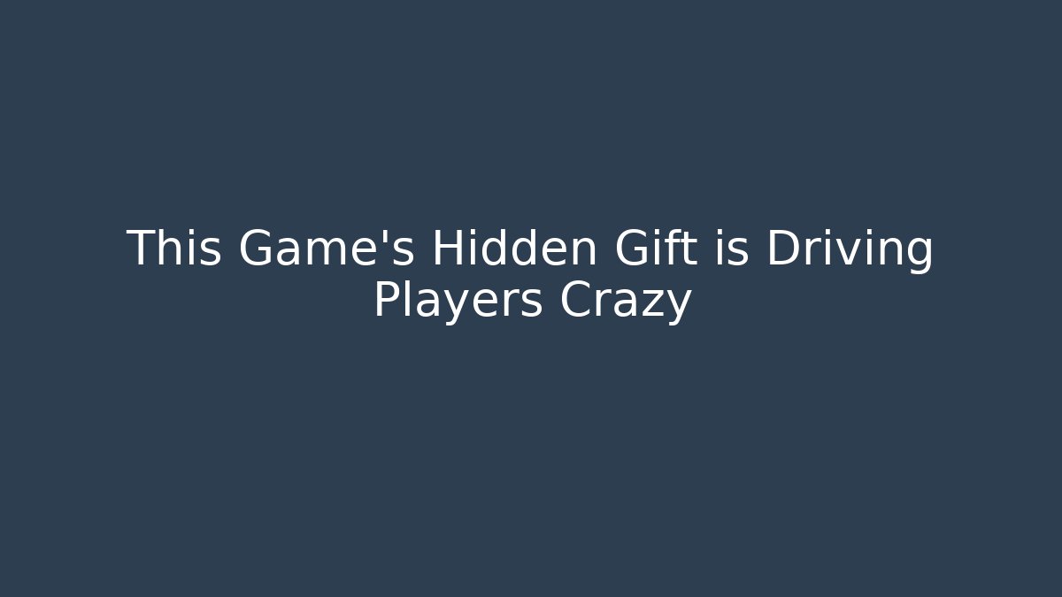 This Game's Hidden Gift is Driving Players Crazy