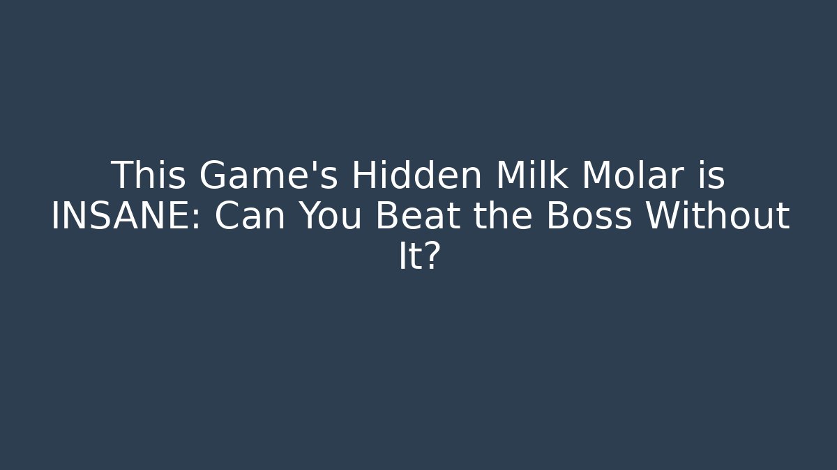 This Game's Hidden Milk Molar is INSANE: Can You Beat the Boss Without It?