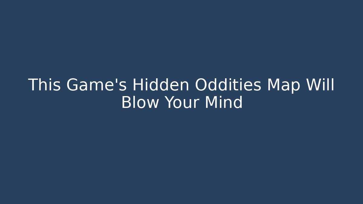 This Game's Hidden Oddities Map Will Blow Your Mind
