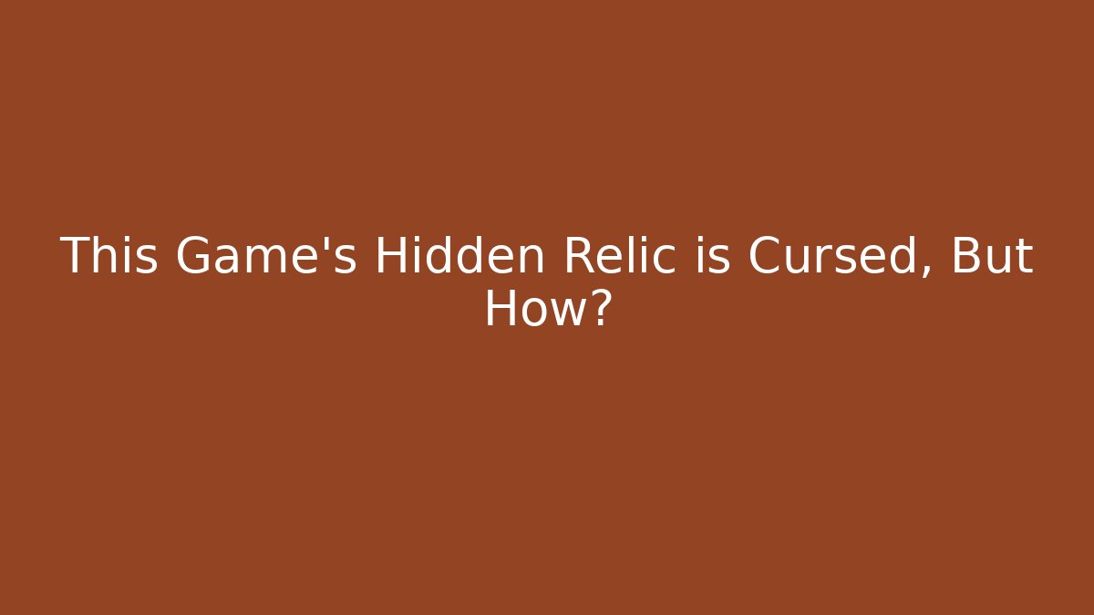 This Game's Hidden Relic is Cursed, But How?