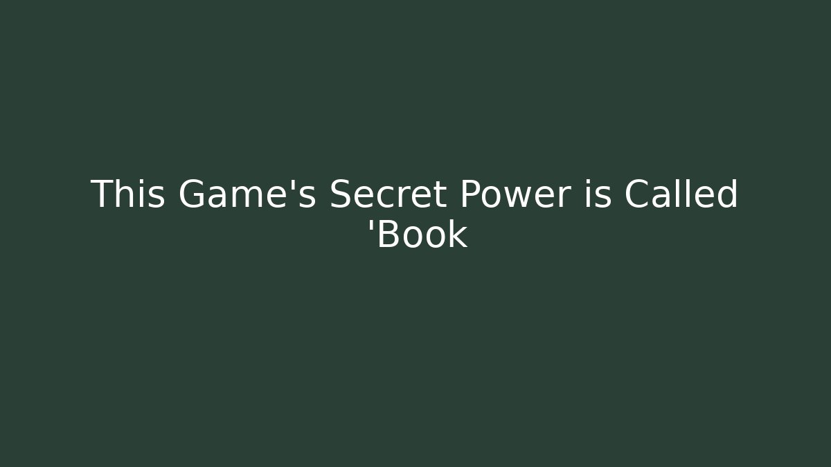 This Game's Secret Power is Called 'Book