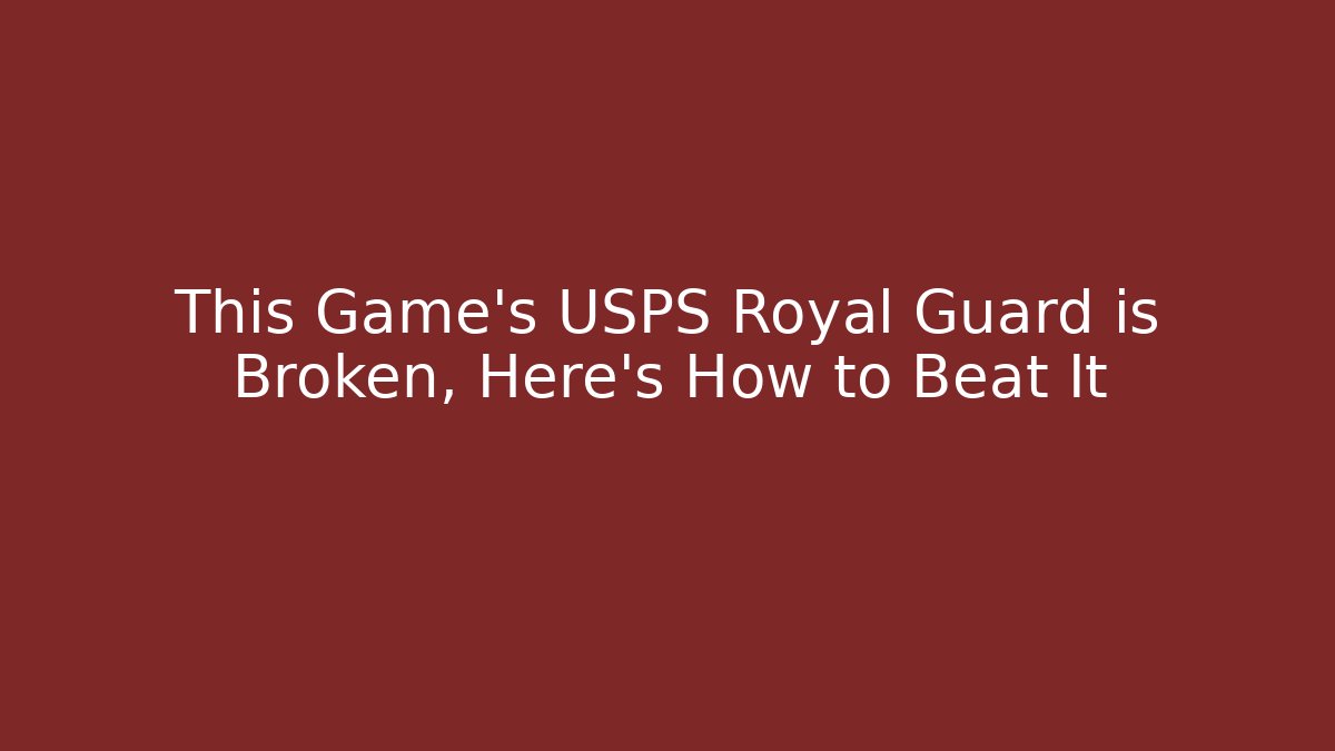 This Game's USPS Royal Guard is Broken, Here's How to Beat It
