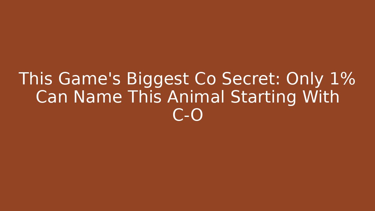 This Game’s Biggest Co Secret: Only 1% Can Name This Animal Starting With C-O