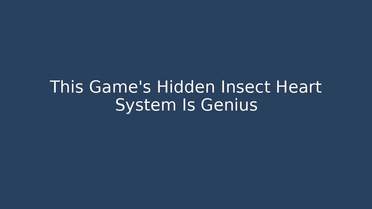 This Game’s Hidden Insect Heart System Is Genius