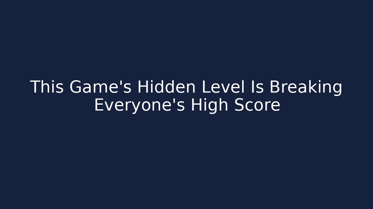 This Game’s Hidden Level Is Breaking Everyone’s High Score