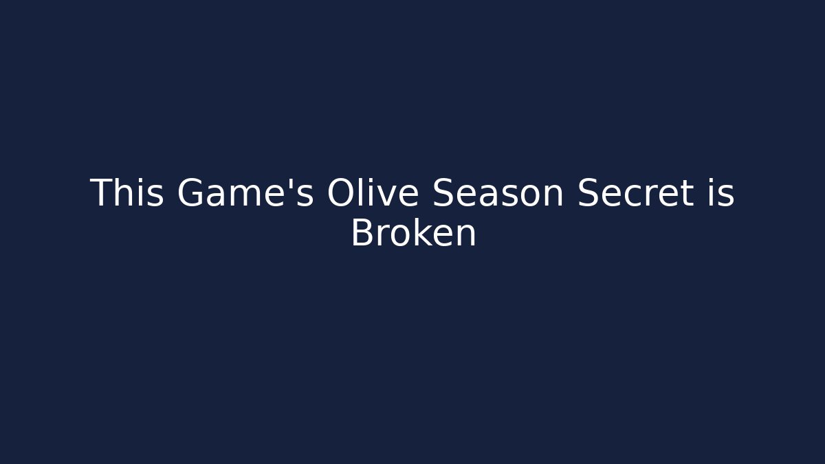 This Game’s Olive Season Secret is Broken