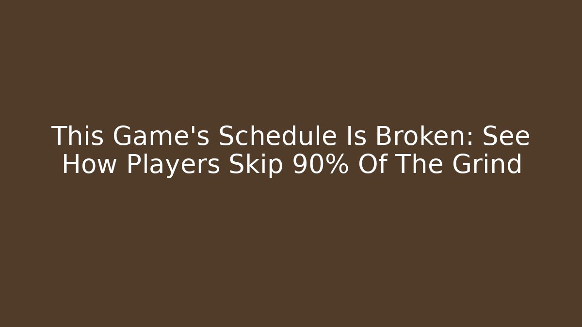 This Game’s Schedule Is Broken: See How Players Skip 90% Of The Grind