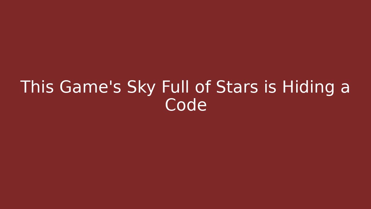 This Game’s Sky Full of Stars is Hiding a Code