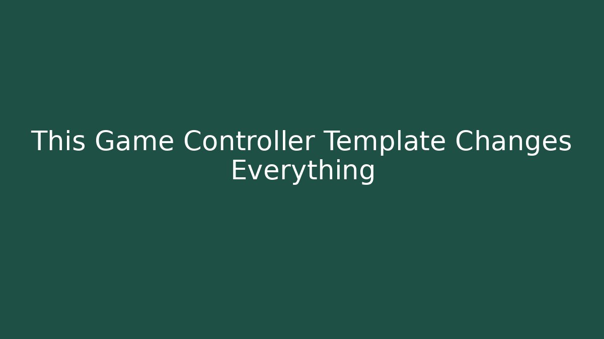 This Game Controller Template Changes Everything - Create More Assets