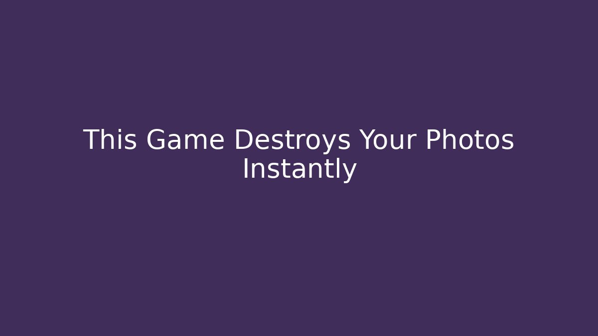 This Game Destroys Your Photos Instantly - Create More Assets