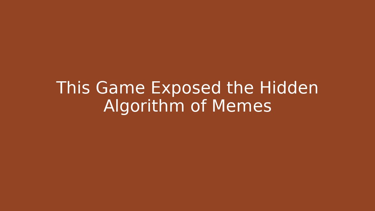 This Game Exposed the Hidden Algorithm of Memes - Create More Assets