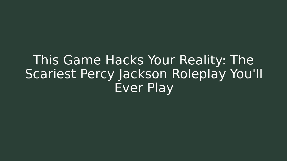 This Game Hacks Your Reality: The Scariest Percy Jackson Roleplay You'll Ever Play