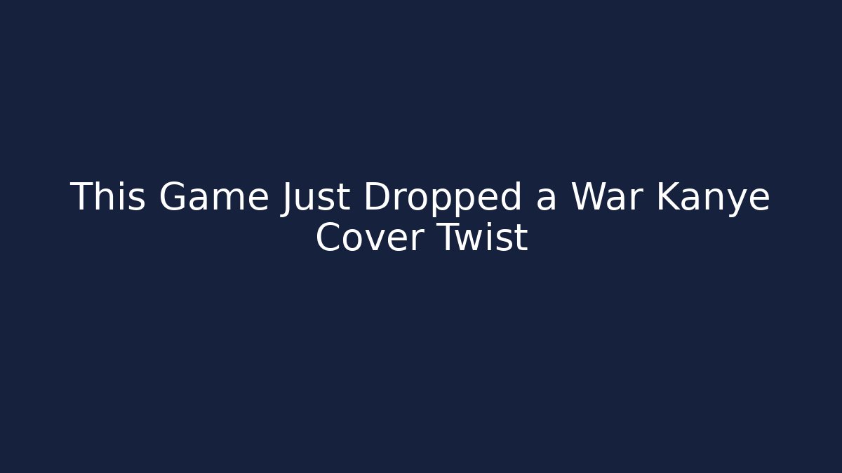 This Game Just Dropped a War Kanye Cover Twist