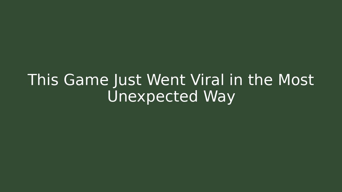 This Game Just Went Viral in the Most Unexpected Way