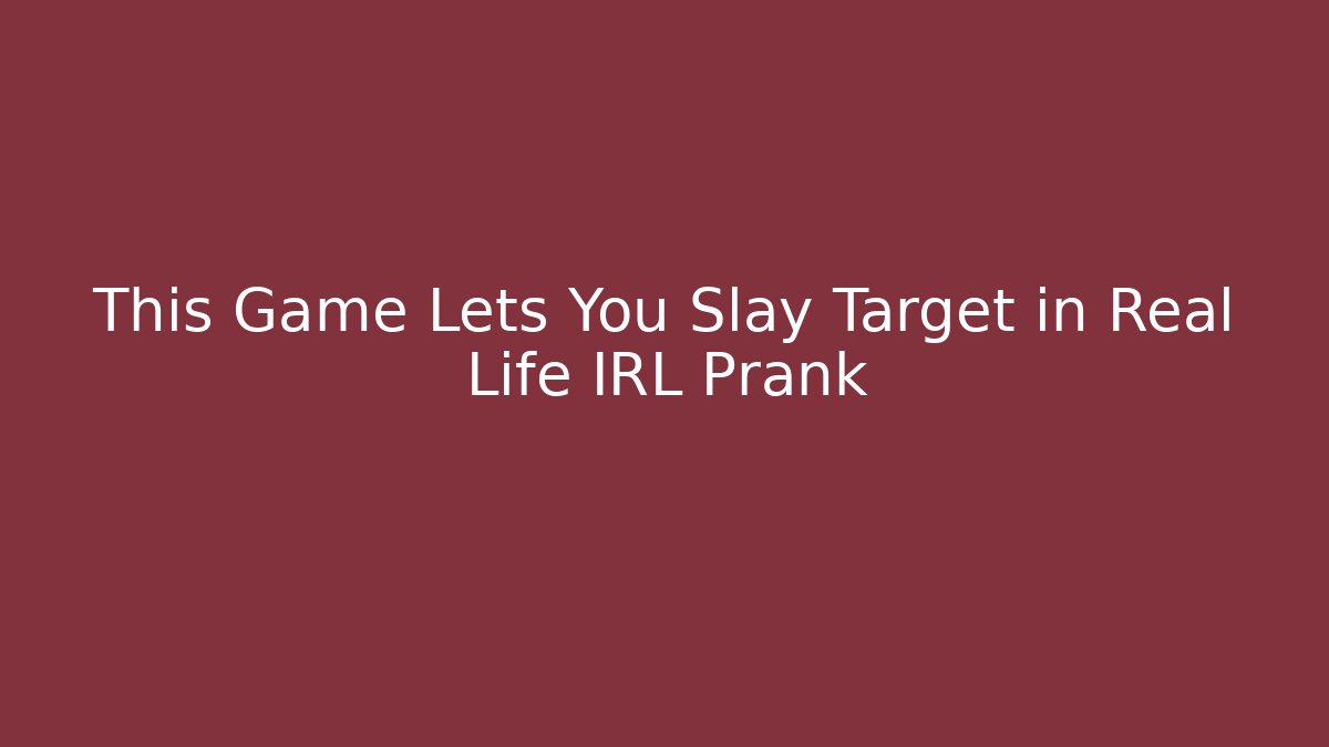 This Game Lets You Slay Target in Real Life IRL Prank