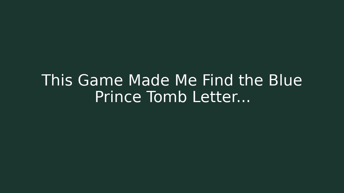 This Game Made Me Find the Blue Prince Tomb Letter...