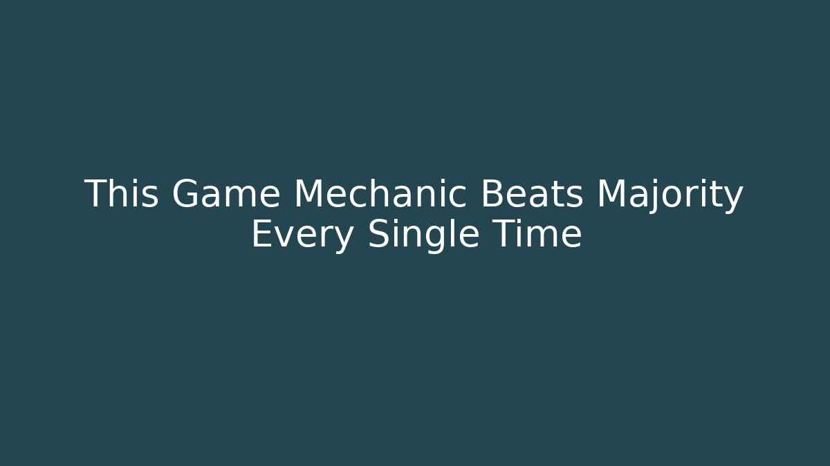 This Game Mechanic Beats Majority Every Single Time