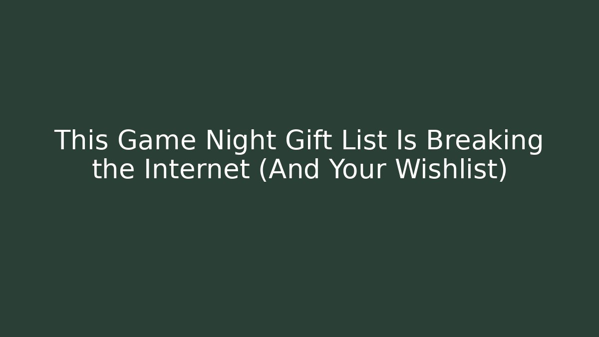 This Game Night Gift List Is Breaking the Internet (And Your Wishlist)