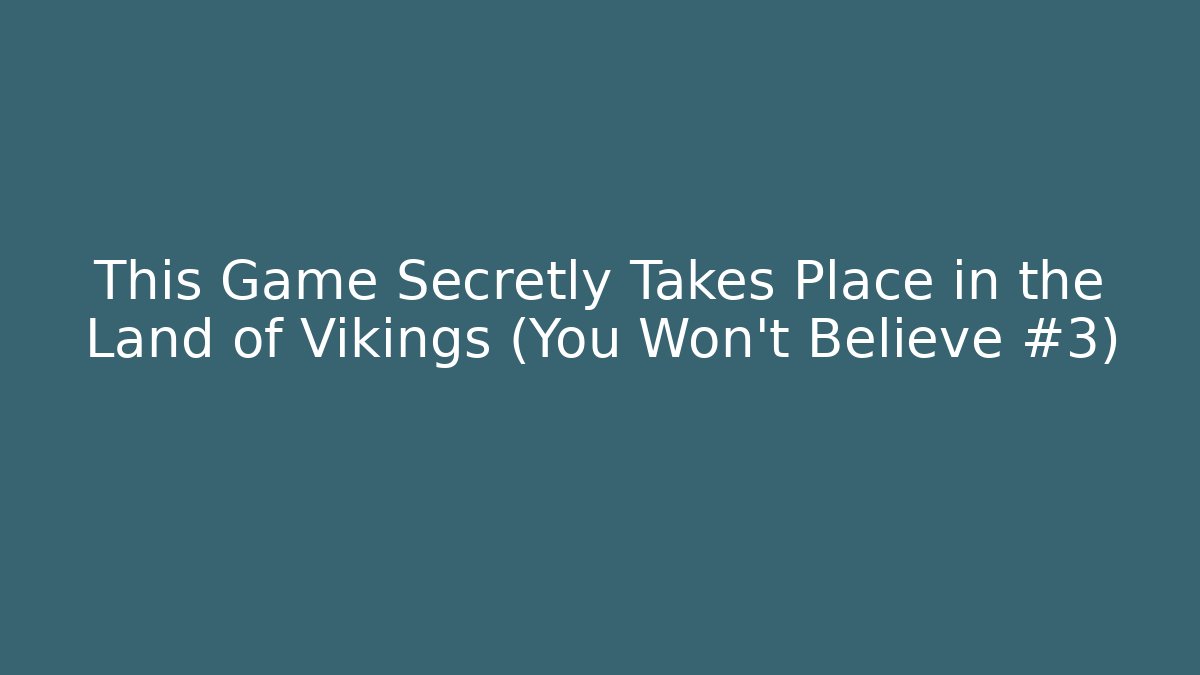 This Game Secretly Takes Place in the Land of Vikings (You Won't Believe #3)
