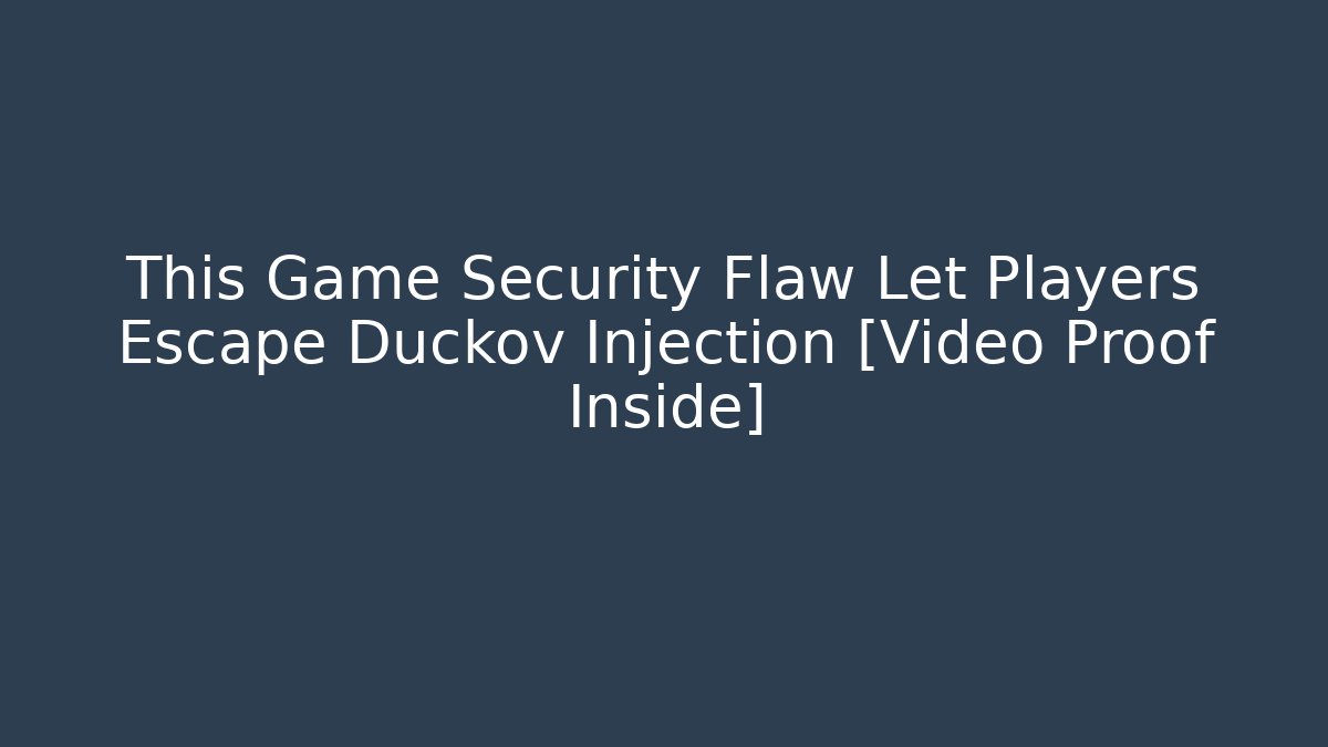 This Game Security Flaw Let Players Escape Duckov Injection [Video Proof Inside]