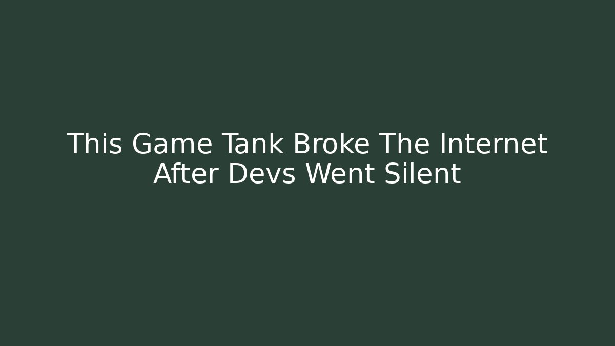 This Game Tank Broke The Internet After Devs Went Silent