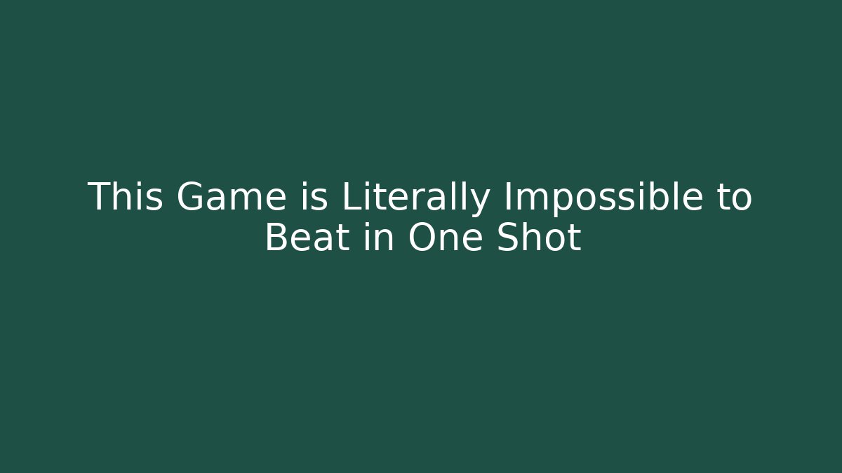 This Game is Literally Impossible to Beat in One Shot - Create More Assets