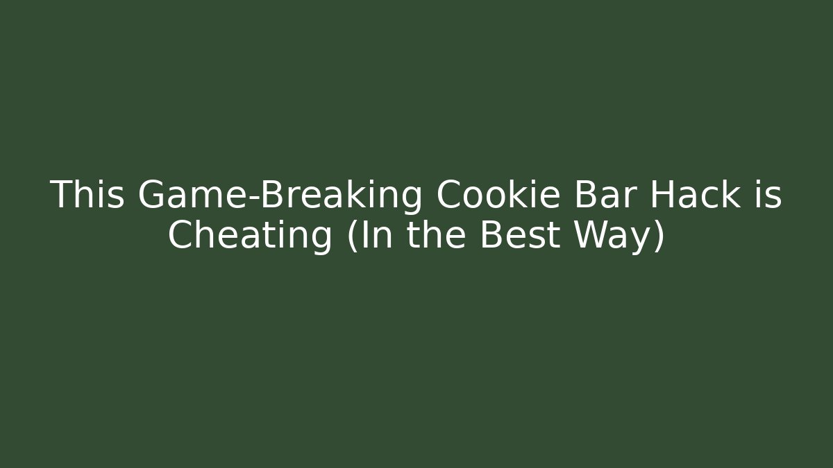This Game-Breaking Cookie Bar Hack is Cheating (In the Best Way) - Create More Assets