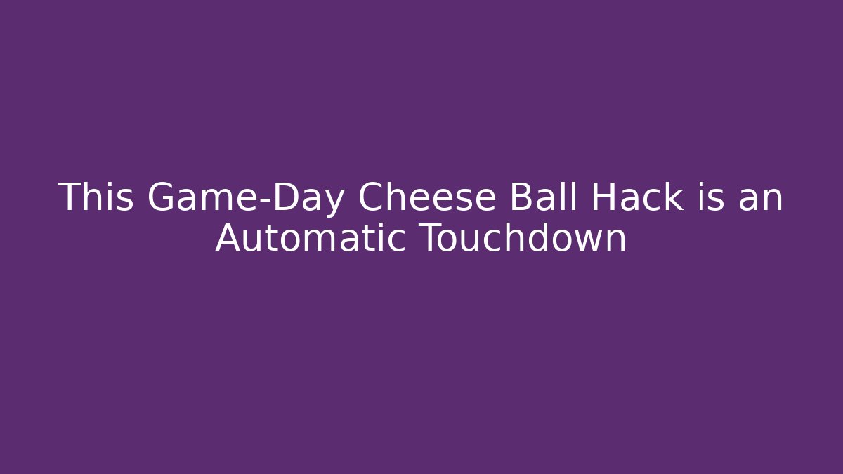 This Game-Day Cheese Ball Hack is an Automatic Touchdown