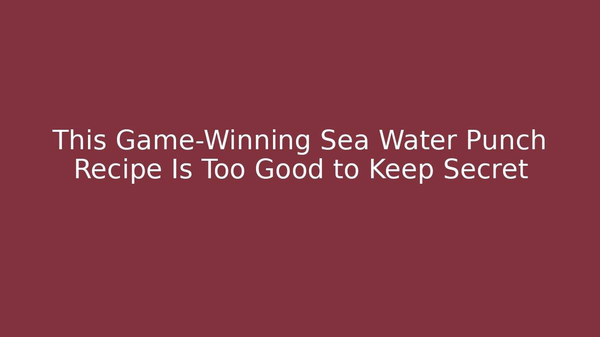 This Game-Winning Sea Water Punch Recipe Is Too Good to Keep Secret