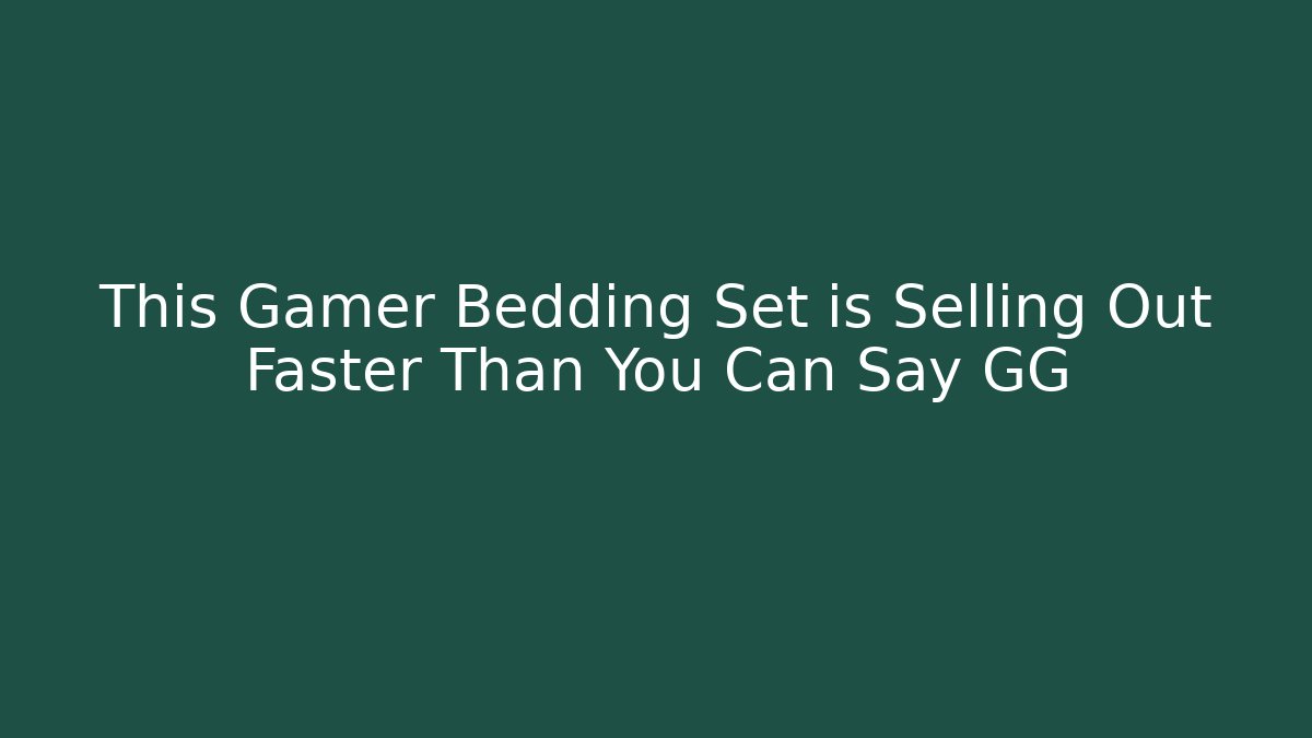 This Gamer Bedding Set is Selling Out Faster Than You Can Say GG