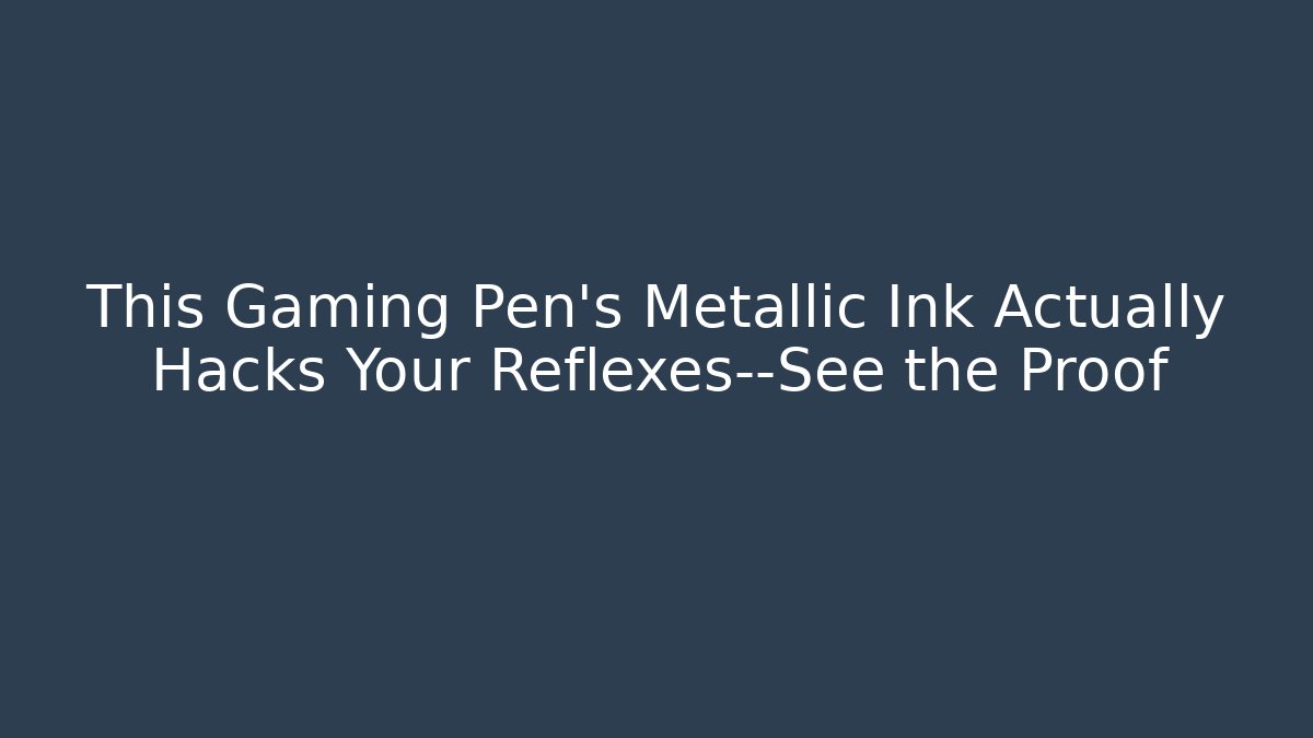 This Gaming Pen’s Metallic Ink Actually Hacks Your Reflexes—See the Proof
