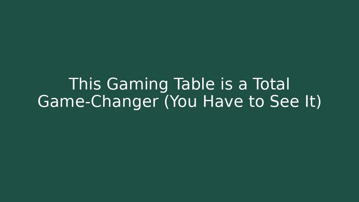 This Gaming Table is a Total Game-Changer (You Have to See It)