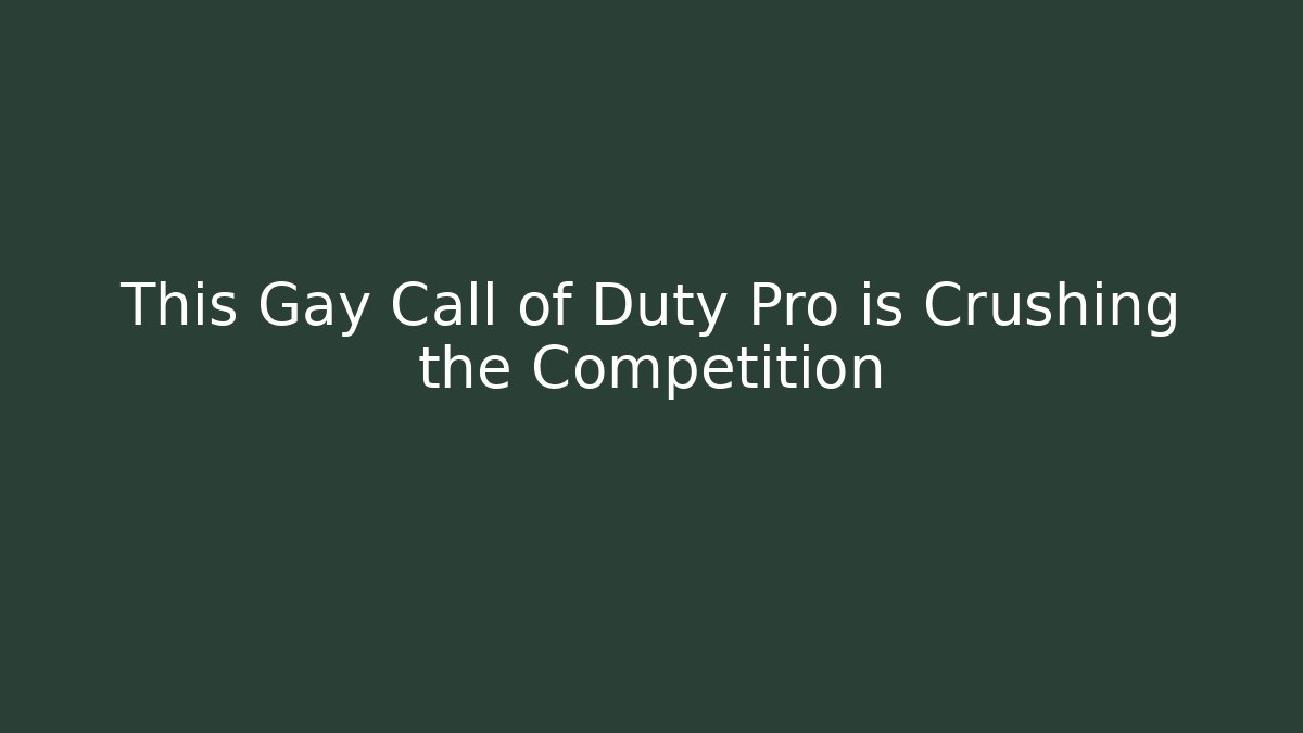 This Gay Call of Duty Pro is Crushing the Competition