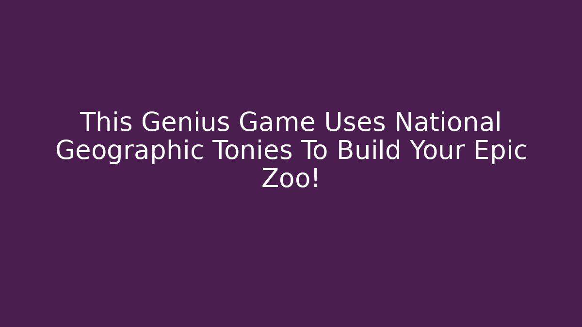 This Genius Game Uses National Geographic Tonies To Build Your Epic Zoo!