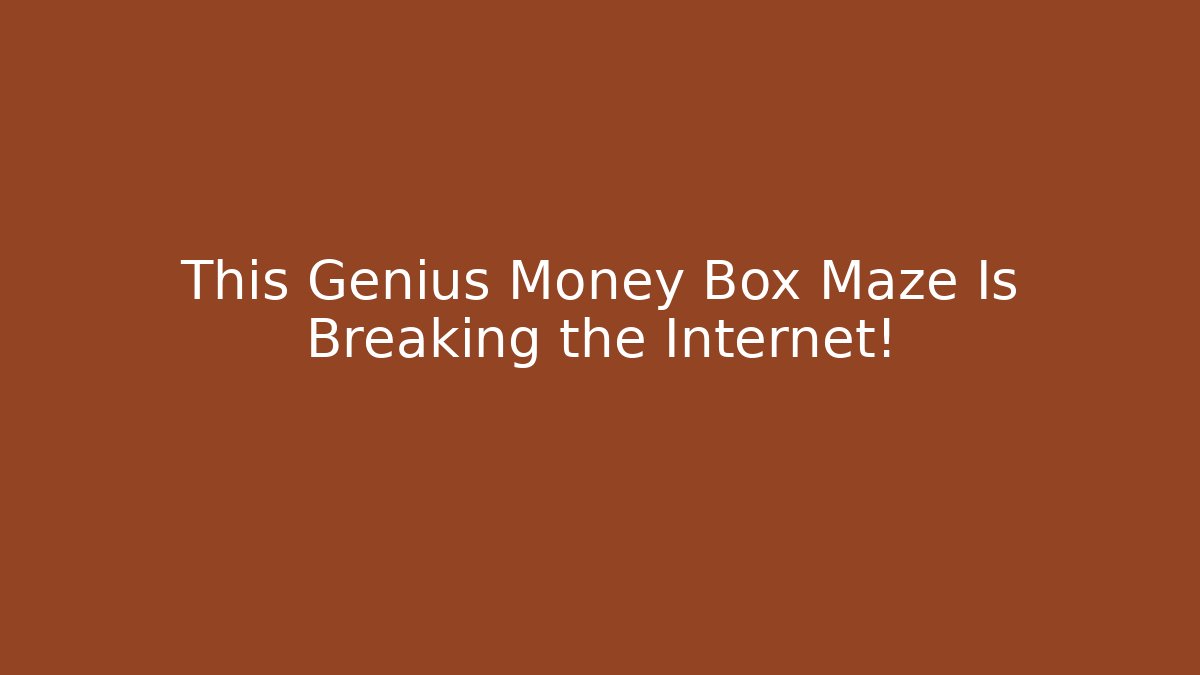This Genius Money Box Maze Is Breaking the Internet!