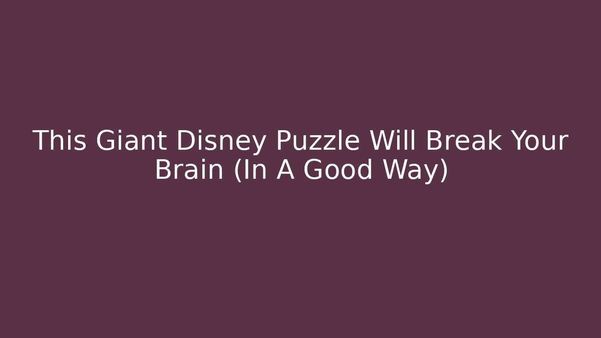 This Giant Disney Puzzle Will Break Your Brain (In A Good Way)